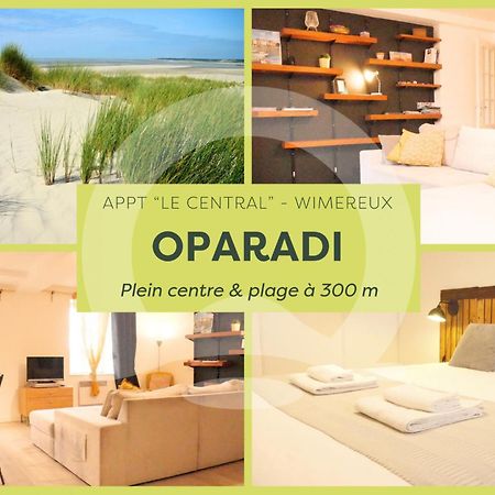 Oparadi "Le Central" Un Havre De Paix Au Centre De Wimereux, A Deux Pas De La Plage Buitenkant foto